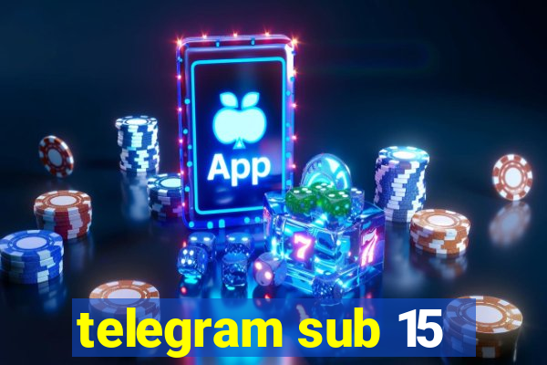 telegram sub 15